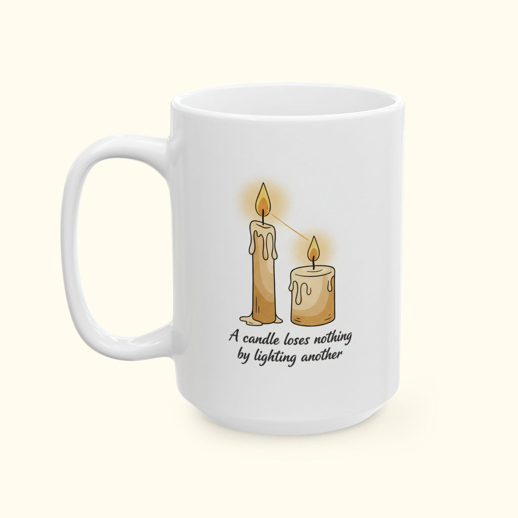 Ceramic Mug — "A candle loses nothing by lighting another." Inspirational Quote