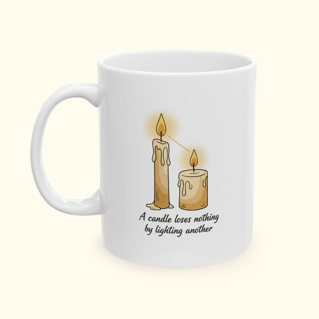 Ceramic Mug — "A candle loses nothing by lighting another." Inspirational Quote
